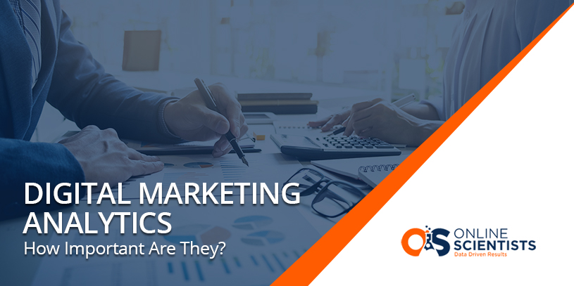 Digital Marketing Analytics – How Important Are They? – Online Scientists.